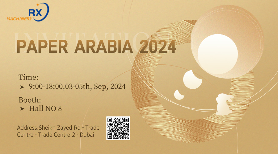 Công ty TNHH Máy móc Tuyền Châu Ruoxin sẽ tham gia Paper Arabia 2024